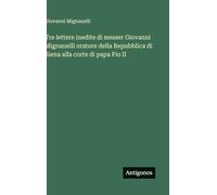Tre lettere inedite di messer Giovanni Mignanelli oratore della Repubblica di Siena alla corte di papa Pio II