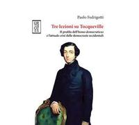 Tre lezioni su Tocqueville. Il profilo dell’homo democraticus e l’attuale crisi delle democrazie occidentali