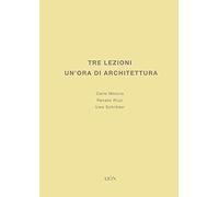 Tre lezioni. Un'ora di architettura