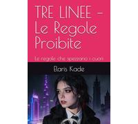 TRE LINEE - Le Regole Proibite: Le regole che spezzano i cuori