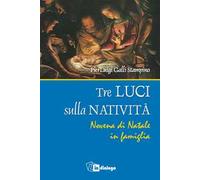Tre luci sulla natività. Novena di Natale in famiglia