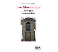 Tre mariologie. Alberto Magno, Tommaso d'Aquino, Tommaso da Kempis