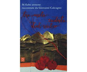 Tre mele cadute dal cielo. 56 fiabe armene