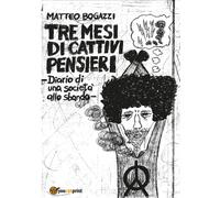 Tre mesi di cattivi pensieri di Matteo Bogazzi, 2016, Youcanprint