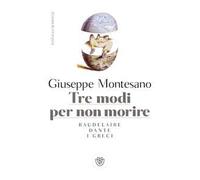 Tre modi per non morire. Baudelaire. Dante. I Greci