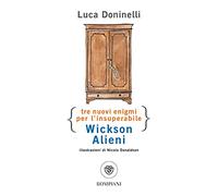 Tre nuovi enigmi per l'insuperabile Wickson Alieni