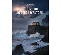 Tre omicidi in cerca d’autore