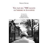 Tre papi del ’900 davanti all’orrore di Auschwitz. Con interviste a: Rocco Giansante, Alessandro Cesareo, Sac. Mariusz Starczewski