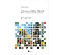 Tre passeggiate a Palermo. Storie e curiosità a braccetto con l’autore