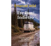 Tre Passi Indietro: Un thriller contemporaneo che intreccia mistero, amicizia, spionaggioe e ricerca scientifica sullo sfondo di un mondo che cambia.