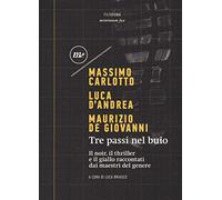 Tre passi nel buio. Il noir, il thriller e il giallo raccontati dai maestri del genere