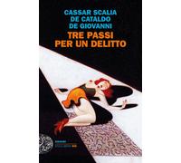 Tre passi per un delitto - Cassar Scalia Cristina, De Cataldo Giancarlo, d...