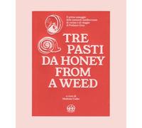 Tre pasti da Honey from a Weed. Un assaggio delle memorie mediterranee di cucina e di viaggio di Patience Gray