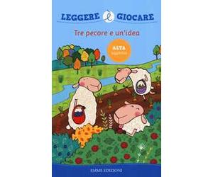 Tre pecore e un'idea. Ediz. illustrata