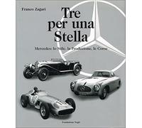 Tre per una stella. Mercedes: lo stile, la produzione, le corse. Ediz. italiana e inglese