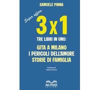 Tre per uno. Tre libri in uno: Gita a Milano-I pericoli dell'amore-Storie di famiglia