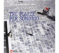Tre piazze per Sondrio. Identità, progetto, visioni per una città che cambia