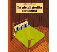 Tre piccoli gorilla coraggiosi. Ediz. illustrata