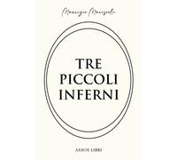 Tre piccoli inferni - [Arbor Libri]