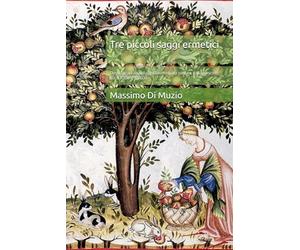Tre piccoli saggi ermetici: Dedicati ad alcuni capolavori della pittura italiana scelti tra il 1200 e il 1600