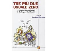 Tre più due uguale a zero. La riforma dell'Università da Berlinguer alla Moratti