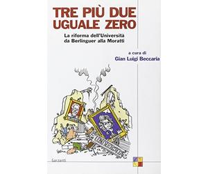 Tre più due uguale a zero. La riforma dell'Università da Berlinguer alla Moratti