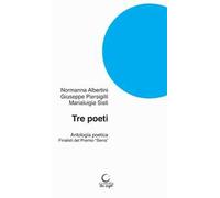 Tre poeti. Antologia poetica. Finalisti del Premio «Serra»