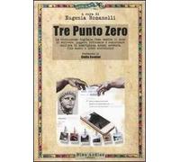 Tre Punto Zero. La rivoluzione digitale. Come cambia il modo di scrivere, leggere, informare, comunicare nell'era di smartphone, social network, file audio...