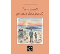 Tre racconti per diventare grandi
