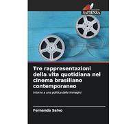 Tre rappresentazioni della vita quotidiana nel cinema brasiliano contemporaneo: Intorno a una politica delle immagini