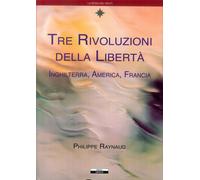 Tre rivoluzioni della libertà. Inghilterra, America, Francia [Paperback] [Feb 28