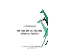 Tre rose per una ragazza chiamata Papetta
