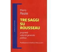 Tre saggi su Rousseau. Proprietà, volontà generale, politica