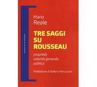 Tre saggi su Rousseau. Proprietà, volontà generale, politica