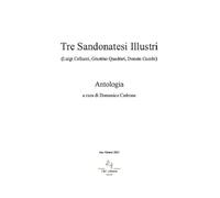 Tre Sandonatesi illustri. (Luigi Cellucci, Giustino Quadrari, Donato Cucchi). Antologia