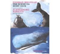 Tre scene da Moby Dick tradotte e commentate da Alessandro Baricco. Testo inglese a fronte