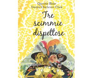 Tre scimmie dispettose. Ediz. a colori - Blake Quentin, Chichester Clark Emma