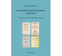 Tre scritti di storia del pensiero economico. Vilfredo Pareto, Carlo Fontanelli