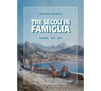 Tre secoli in famiglia. Salerno 1697-2022