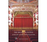 Tre secoli in scena. Storia del Teatro comunale di Todi