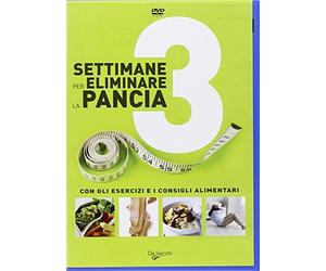 Tre settimane per eliminare la pancia. Con gli esercizi e i consigli alimentari