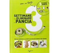 Tre settimane per eliminare la pancia. Con gli esercizi e la dieta da seguire giorno per giorno. Con DVD