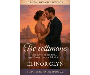 Tre settimane: Tra dovere e il desiderio ... può l'amore riscrivere il destino?