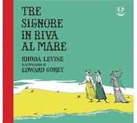 TRE SIGNORE IN RIVA AL MARE. EDIZ. A COLORI - LEVINE RHODA - Adelphi