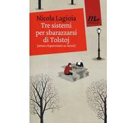 Tre sistemi per sbarazzarsi di Tolstoj (senza risparmiare se stessi)