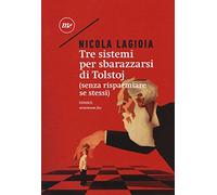 Tre sistemi per sbarazzarsi di Tolstoj (senza risparmiare se stessi)