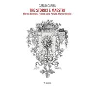 Tre storici e maestri. Marino Berengo, Franco Della Peruta, Marco Meriggi