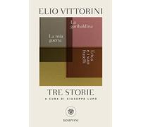 Tre storie. La mia guerra. Erica e i suoi fratelli. La garibaldina