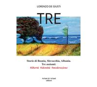 Tre. Storie di Bosnia, Slovacchia, Albania. Tre assiomi #libertà #identità...