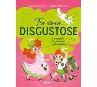 Tre storie disgustose raccontate da principi e principesse. Ediz. a colori